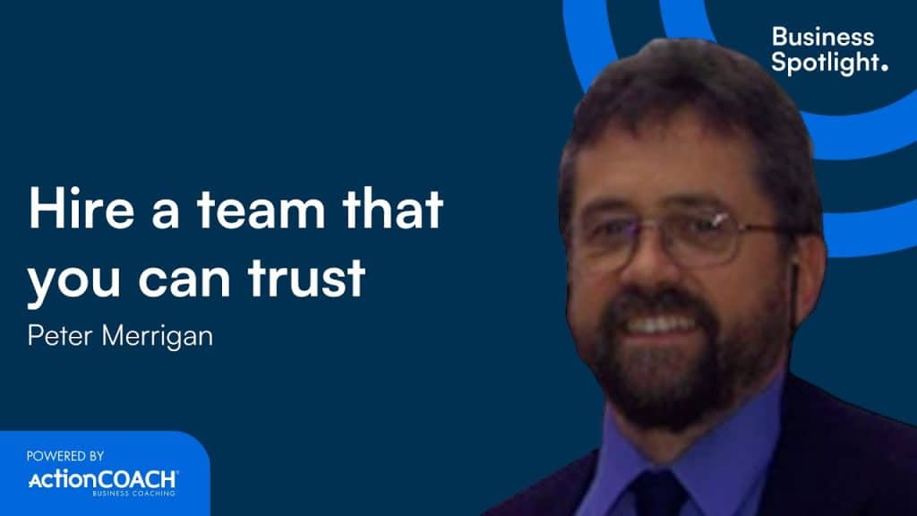 Image of Peter Merrigan with a quote about hiring a trustworthy team in a business context.